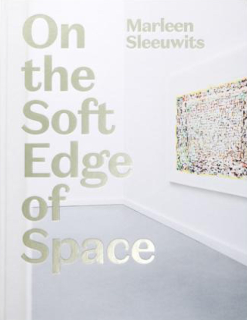 Marleen Sleeuwits On The Soft Edge Of Space Marleen Sleeuwits On The Soft Edge Of Space