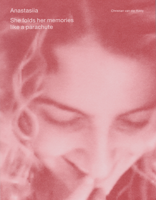 Christian van der Kooy - Anastasiia She Folds her Memories Like a Parachute Christian van der Kooy - Anastasiia She Folds her Memories Like a Parachute