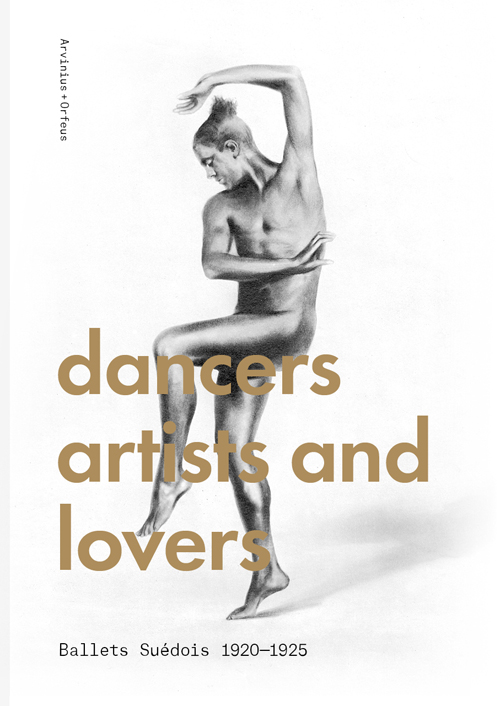 Dancers, Artists, Lovers - Ballets Suedois 1920-1925 (Eng Ed) Dancers, Artists, Lovers - Ballets Suedois 1920-1925 (Eng Ed)
