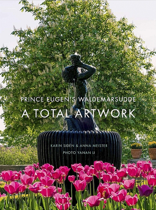 Prince Eugen's Waldemarsudde - A Total Artwork Prince Eugen's Waldemarsudde - A Total Artwork