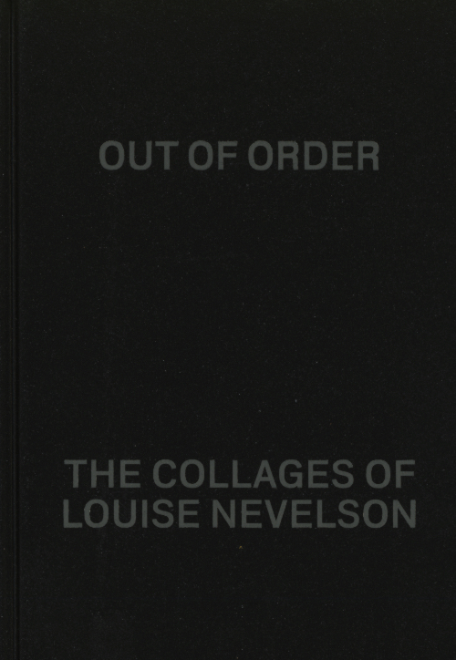 Out of Order – The Collages of Louise Nevelson