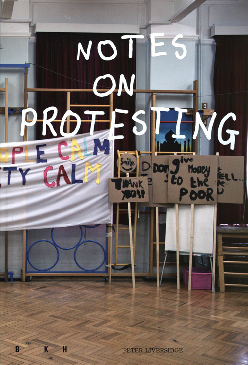 Peter Liversidge: Notes On Protesting