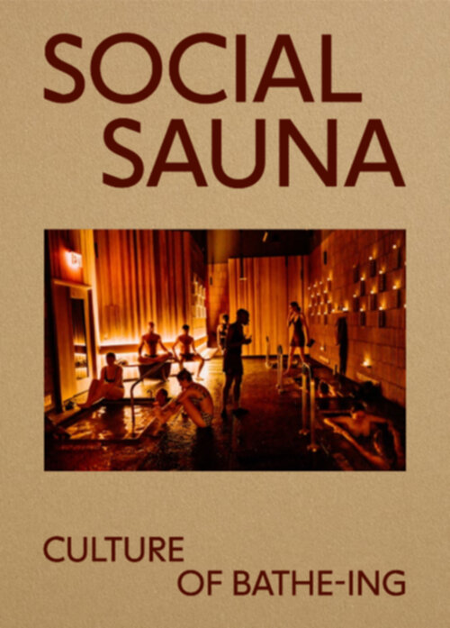 Social Sauna - Culture of Bathe-ing (new ed)