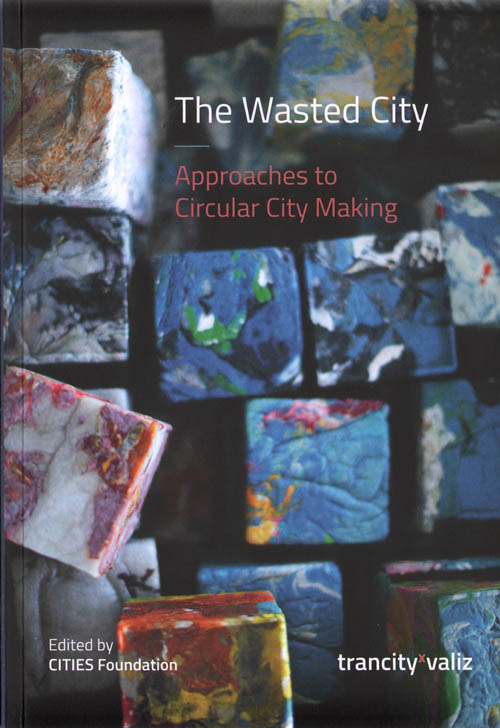 The Wasted City Approaches To Circular City Making