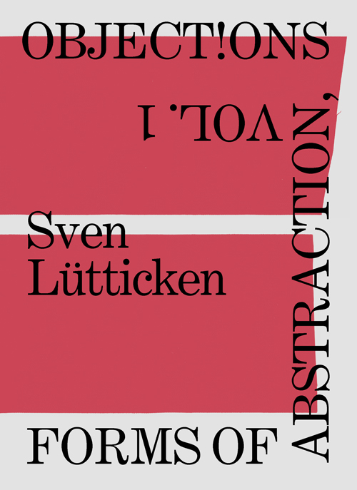Objections - Forms of Abstraction, Volume 1 Objections - Forms of Abstraction, Volume 1