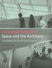 Herman Hertzberger: Space And The Architect Lessons In Architecture 2 Herman Hertzberger: Space And The Architect Lessons In Architecture 2