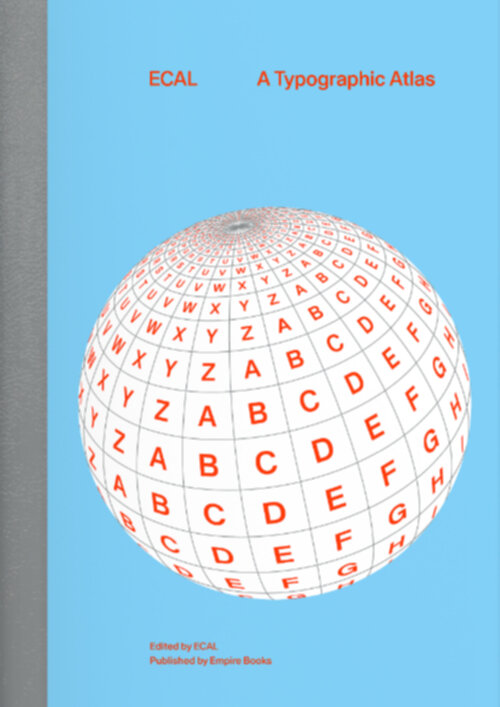 ECAL: A Typographic Atlas - more than 300 typefaces and their various styles
