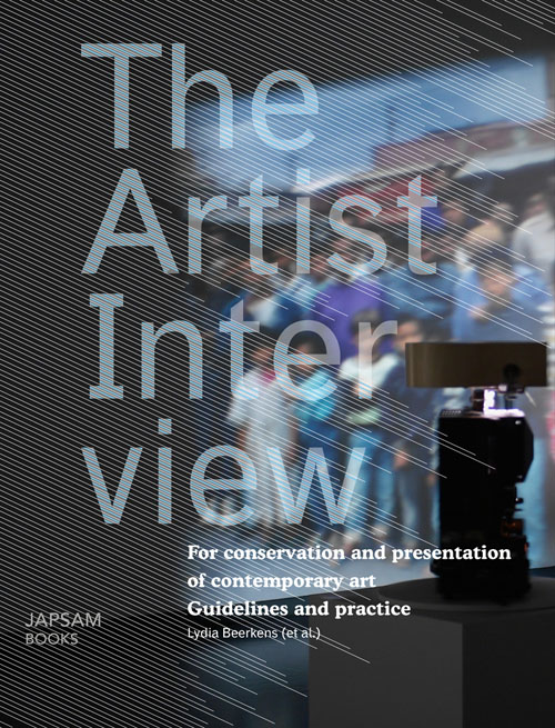 The Artist Interview - For Conservation And Presentation Of Contemporary Art. Guidelines And Practice