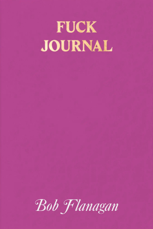 Bob Flanagan - Fuck Journal
