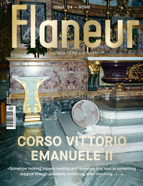 Flaneur Issue 04: Corso Vittorio Emanuelle Ii, Rome Flaneur Issue 04: Corso Vittorio Emanuelle Ii, Rome