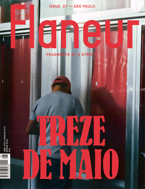 Flaneur Issue 07: Treze De Maio, Sao Paulo Flaneur Issue 07: Treze De Maio, Sao Paulo