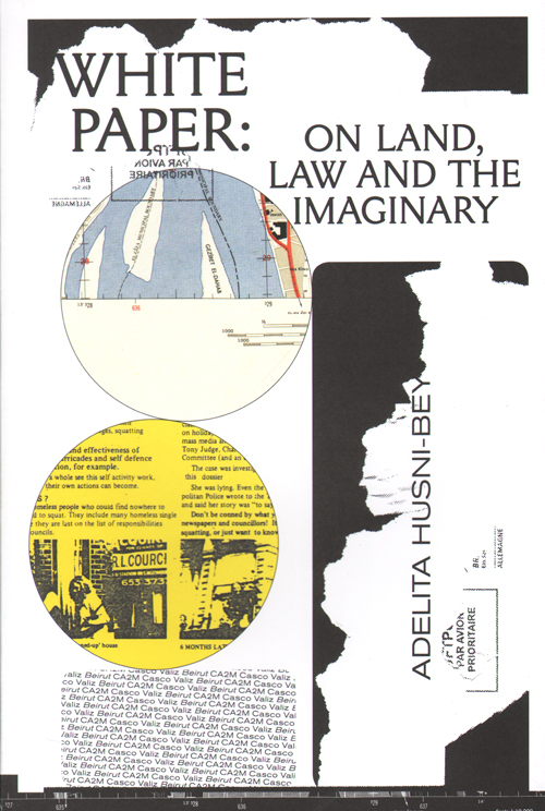 Adelita Husni-Bey  White Paper On Land,law And The Imaginary (Casco)