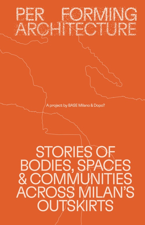Performing Architecture – A project by BASE Milano and DOPO?