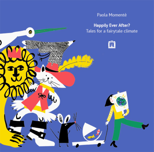 Paola Momente - Happily Ever After? | Tales For A Fairytale Climate
