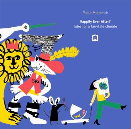 Paola Momente - Happily Ever After? | Tales For A Fairytale Climate Paola Momente - Happily Ever After? | Tales For A Fairytale Climate