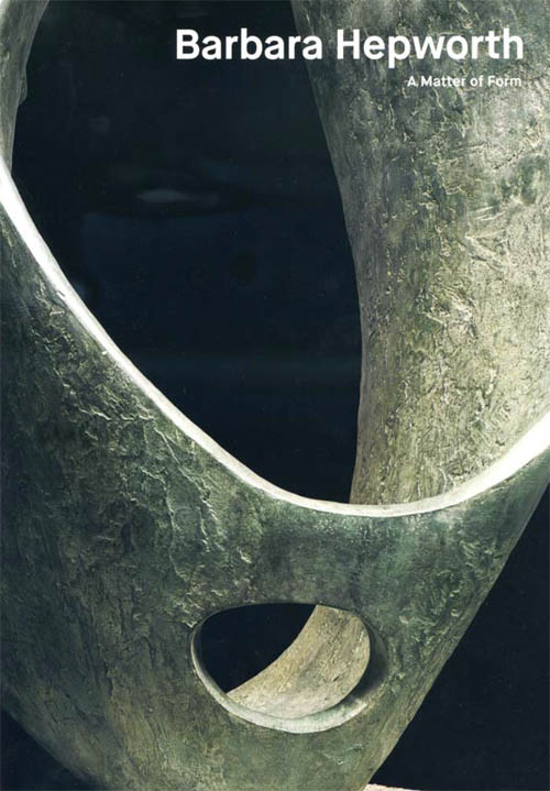 Barbara Hepworth - A Matter Of Form