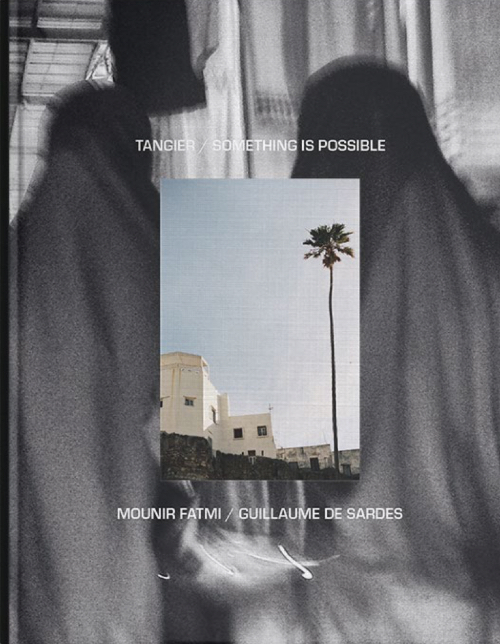 Tangier / Something is Possible | Guillaume de Sardes / Mounir Fatmi