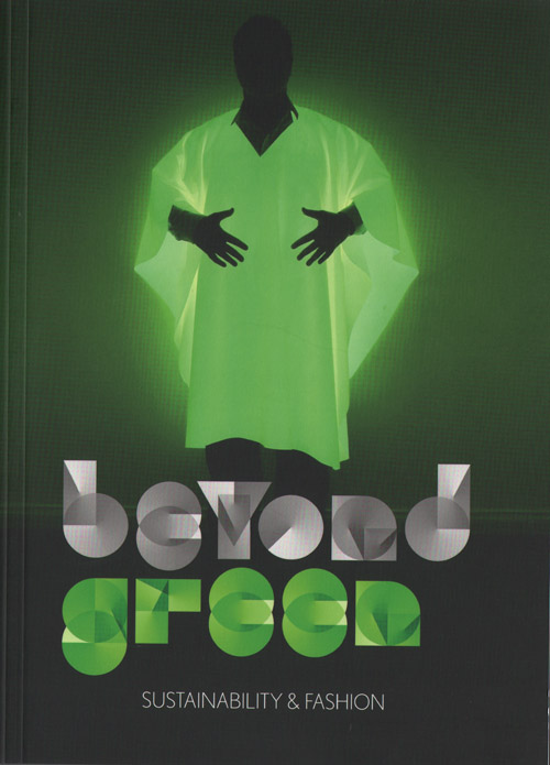 Beyond Green. Duurzaamheid & Mode (Incl. dvd) Beyond Green. Duurzaamheid & Mode (Incl. dvd)