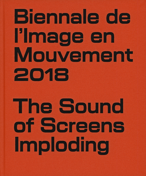 Biennale De L'image En Mouvement 2018 - The Sound Of Screens Exploding