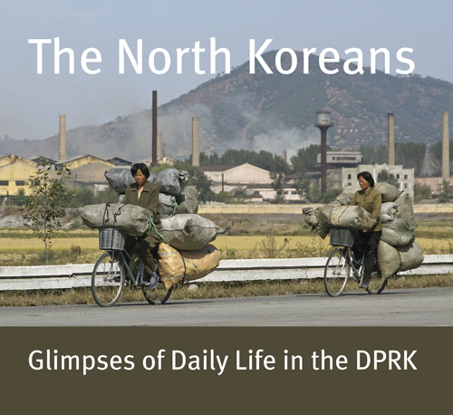 The North Koreans - Glimpses Of Daily Life In The Dprk