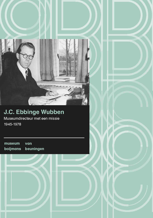 J.c. Ebbinge Wubben - Museumdirecteur Met Een Missie 1945-1978