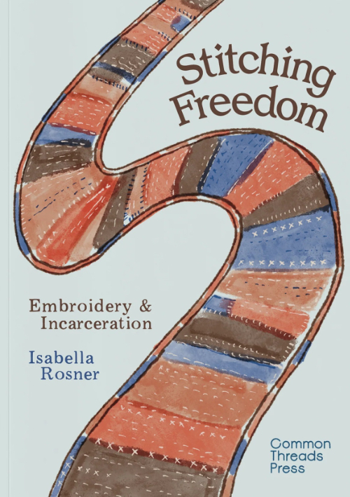 Stitching Freedom - Embroidery and Incarceration