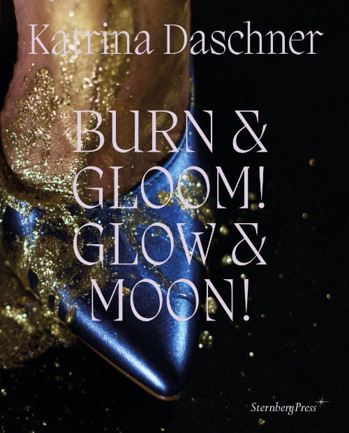 Katrina Daschner – BURN & GLOOM! GLOW & MOON!