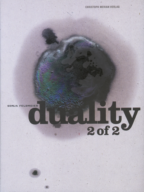 Sonja Feldmeier: Duality 2 Of 2 Sonja Feldmeier: Duality 2 Of 2