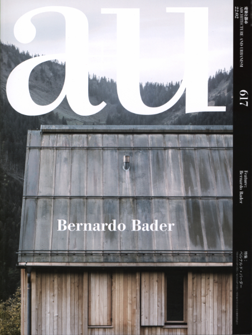 A+U 617 22:02 Bernardo Bader A+U 617 22:02 Bernardo Bader