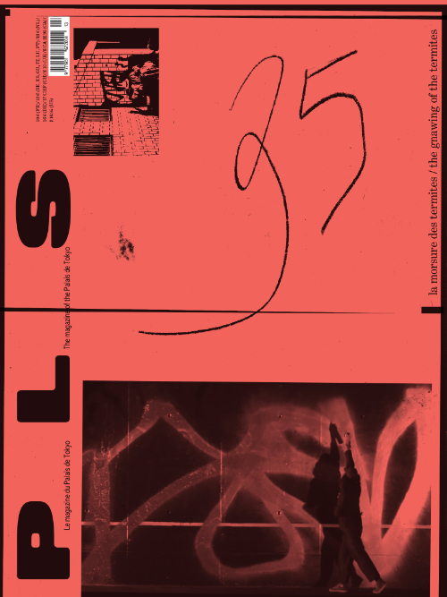 P L  S – The magazine of the Palais de Tokyo #35 – The Gnawing of the Termites