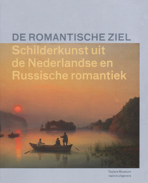 De Romantische Ziel - Schilderkunst Uit De Nederlandse En Russische Romantiek