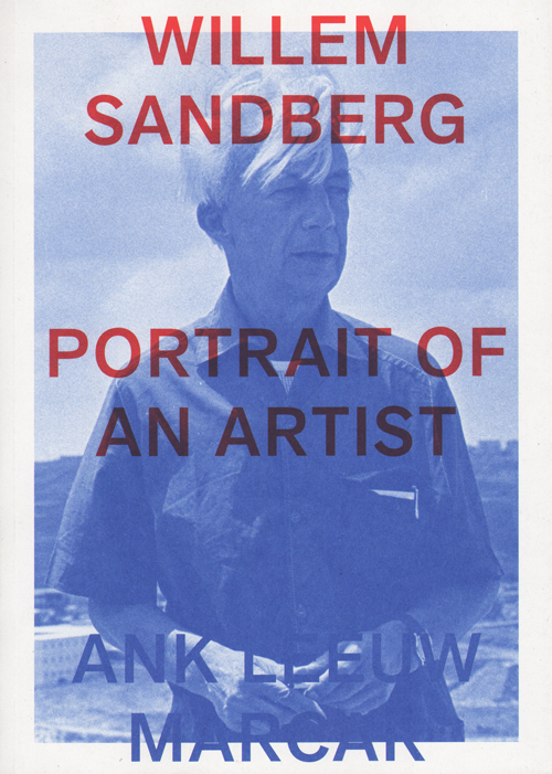 Willem Sandberg: Portrait Of An Artist