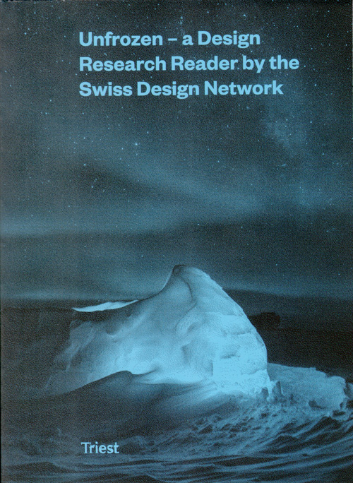 Unfrozen - A Design Research Reader By The Swiss Design Network
