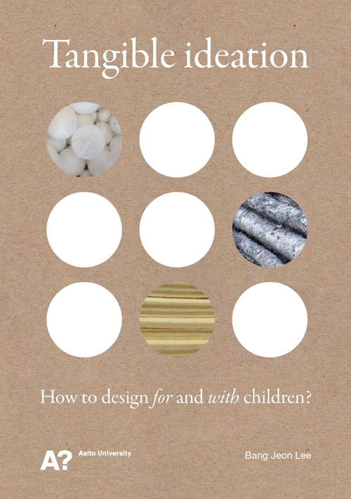 Tangible Ideation: How To Design For And With Children?