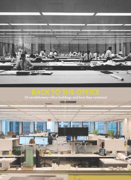 Back To The Office - 50 Revolutionary Office Buildings And How They Sustained