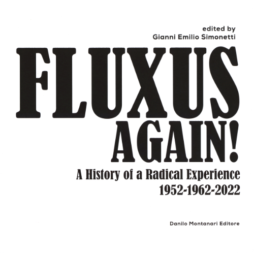 Fluxus, Again! A History of a Radical Experience 1952-1962-2022