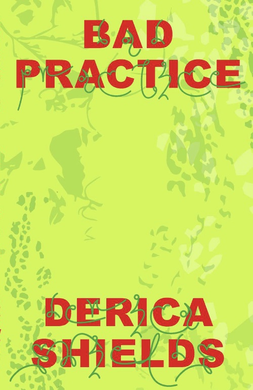 Derica Shields - Bad Practice Derica Shields - Bad Practice