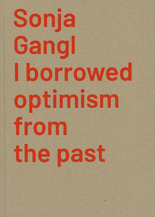 Sonja Gangl - I Borrowed Optimism From The Past