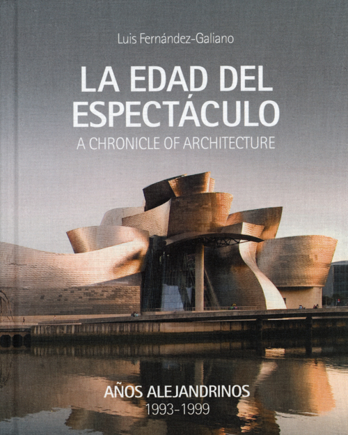 The Age Of Spectacle - A Chronicle Of Architecture Vol 1 1993-1999 The Age Of Spectacle - A Chronicle Of Architecture Vol 1 1993-1999