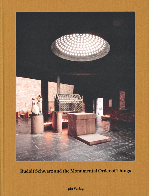 Rudolf Schwarz And The Monumental Order Of Things