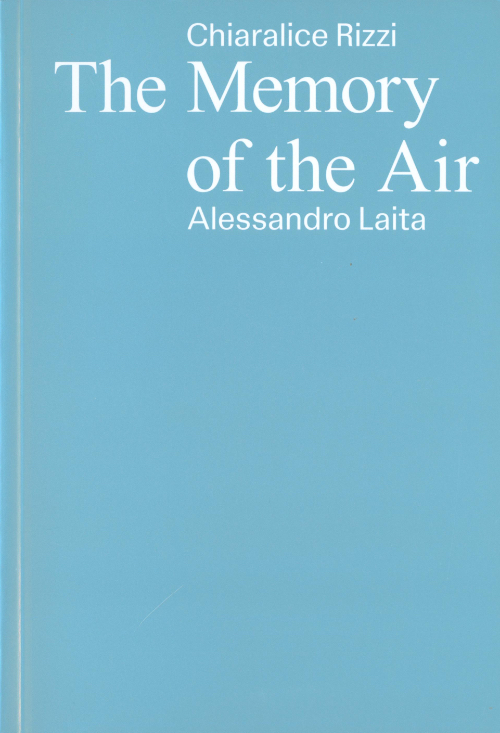 Chiaralice Rizzi, Alessandro Laita - The memory of the air