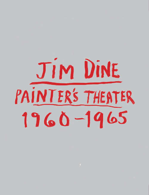 Jim Dine - Painter's Theater 1960–1965