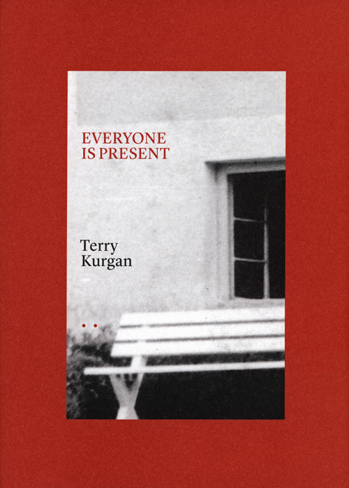 Everyone Is Present: Essays On Photography, Memory And Family By Terry Kurgan