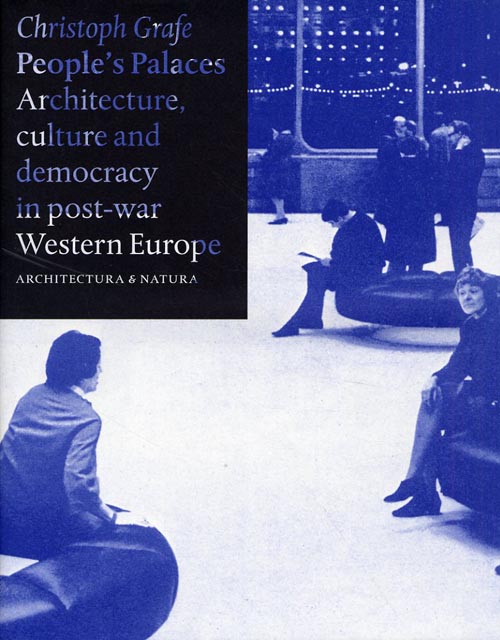 People's Palaces - Architecture, Culture And Democracy In Post-War Western Europe