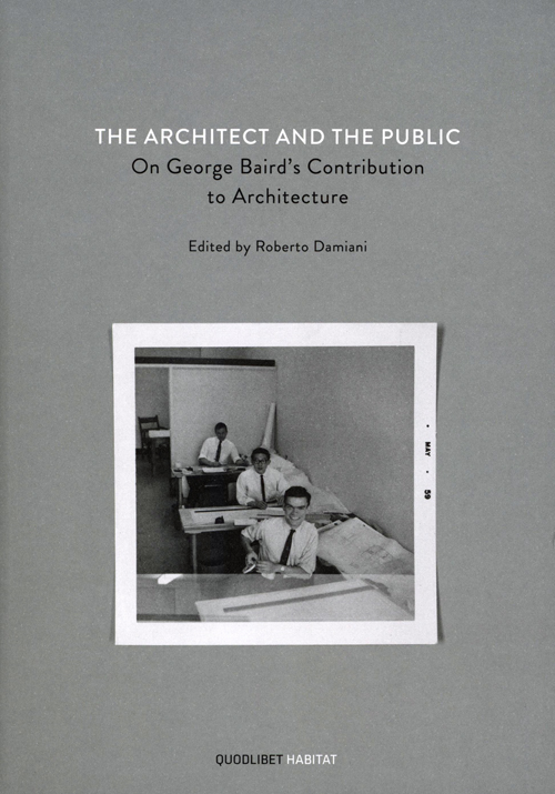 The Architect And The Public: On George Baird's Contribution To Architecture