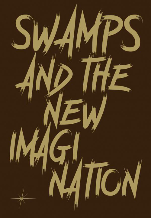 Swamps and the New Imagination - On the Future of Cohabitation in Art, Architecture, and Philosophy Swamps and the New Imagination - On the Future of Cohabitation in Art, Architecture, and Philosophy