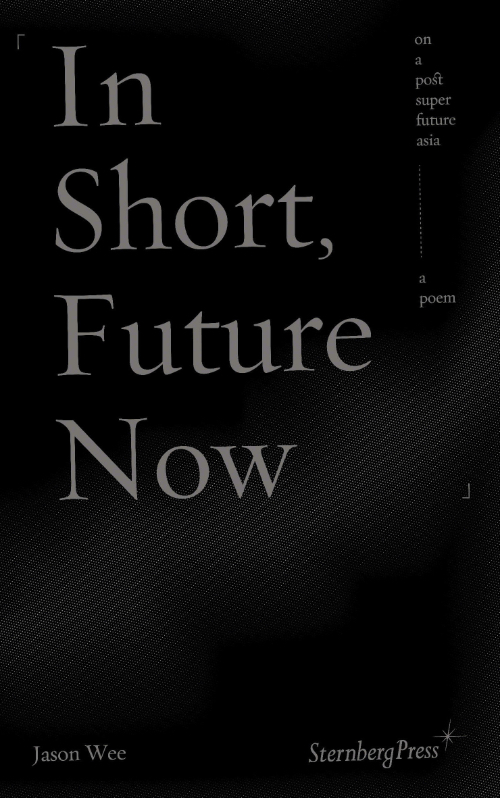 Jason Wee - In Short, Future Now Jason Wee - In Short, Future Now