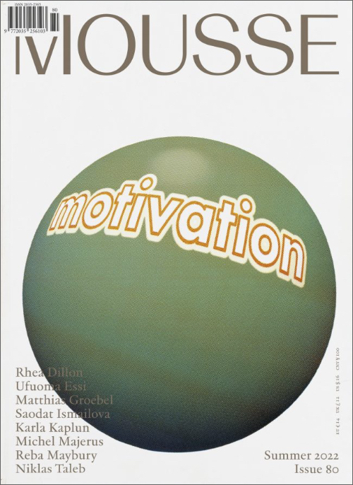 Mousse Magazine - Issue 80 | Summer 2022 Mousse Magazine - Issue 80 | Summer 2022