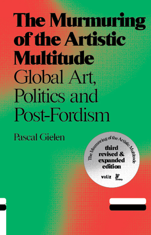 The Murmuring Of The Artistic Multitude (3rd Revised Ed) Antennae Series - Global Art, Politics And Post-Fordism
