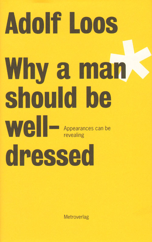 Adolf Loos: Why A Man Should Be Well-Dressed (reprint)